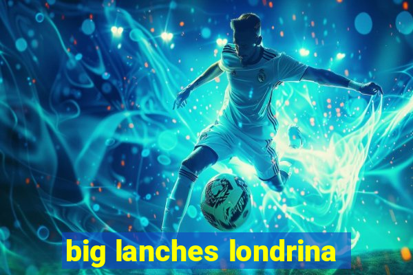 big lanches londrina